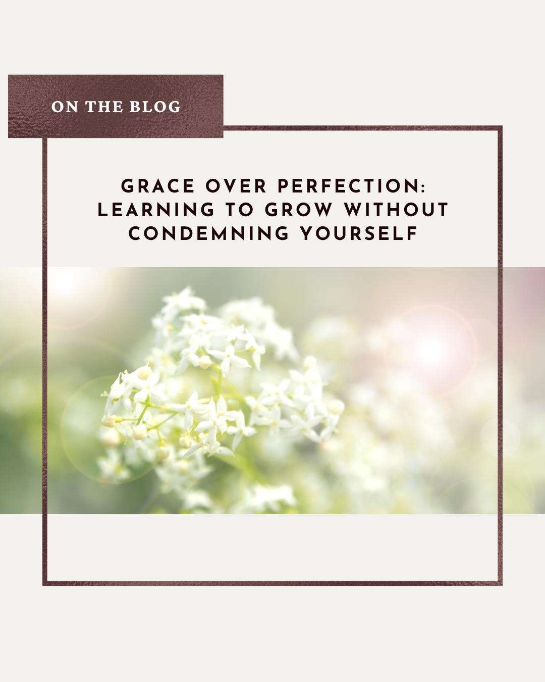 Grace Over Perfection: Learning to Grow Without Condemning Yourself