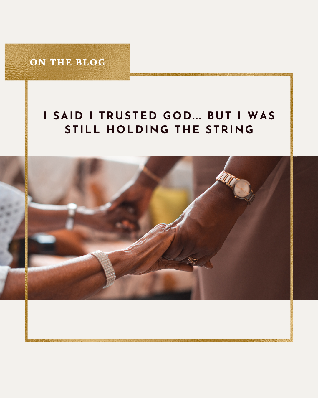 I Said I Trusted God... But I Was Still Holding the String