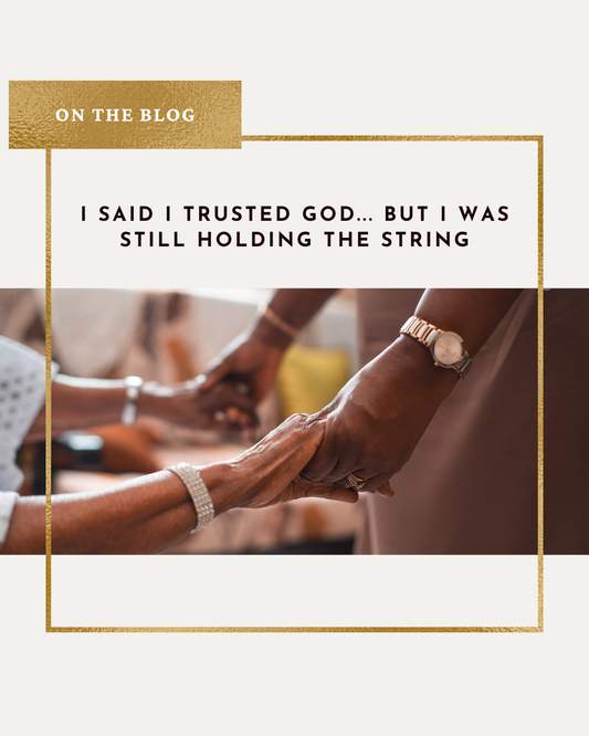 I Said I Trusted God... But I Was Still Holding the String